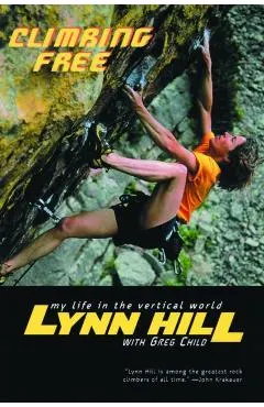 Climbing Free: My Life in the Vertical World