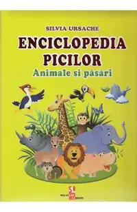 Enciclopedia picilor: Animale si pasari