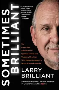 Sometimes Brilliant: The Impossible Adventure of a Spiritual Seeker and Visionary Physician Who Helped Conquer the Worst Disease in History