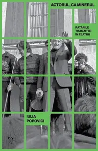 Actorul, ca minerul - Paperback brosat - Iulia Popovici