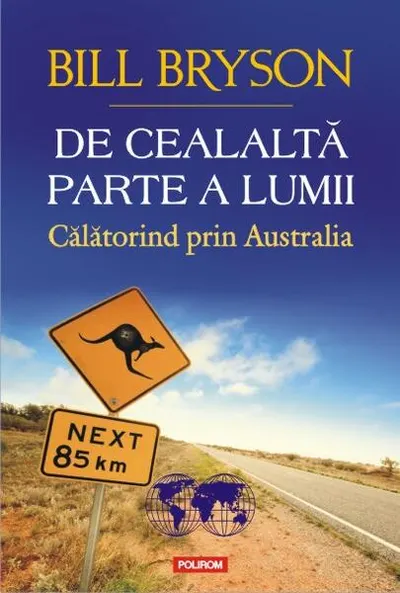 De cealaltă parte a lumii. Călătorind prin Australia - Paperback brosat - Bill Bryson
