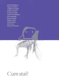 Cum stai? - Hardcover - Elena Vlădăreanu, Ioana Bradea, Justin Baroncea, Lavinia Branişte, Matei Vişniec, Nadine Vlădescu, Neagu Djuvara, Nora Iuga, Şerban Foarţă, Simona Sora, Răzvan Ţupa, Simona Popescu