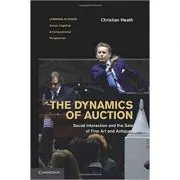The Dynamics of Auction: Social Interaction and the Sale of Fine Art and Antiques