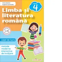 Limba si literatura romana. Caiet de lucru clasa a IV-a. Metode moderne interactive de invatare