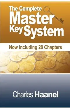 The Complete Master Key System (Now Including 28 Chapters)