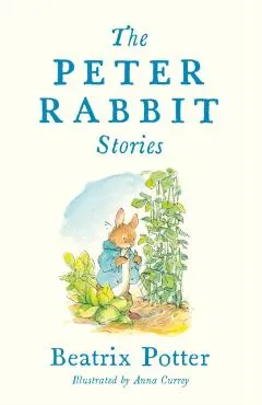 The Peter Rabbit Stories: With New Colour Illustrations by Anna Currey (Alma Junior Classics)
