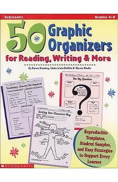 50 Graphic Organizers for Reading, Writing & More: Reproducible Templates, Student Samples, and Easy Strategies to Support Every Learner