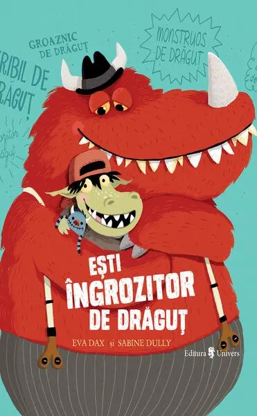 Ești îngrozitor de drăguț - Hardcover - Eva Dax