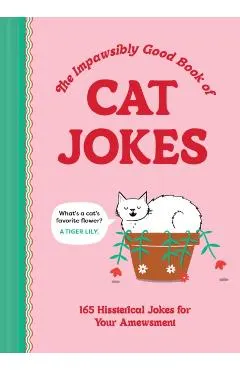 The Impawsibly Good Book of Cat Jokes: 165 Hissterical Jokes for Your Amewsment