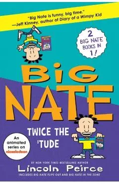 Big Nate: Twice the 'Tude: Big Nate Flips Out and Big Nate: In the Zone