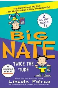 Big Nate: Twice the 'Tude: Big Nate Flips Out and Big Nate: In the Zone