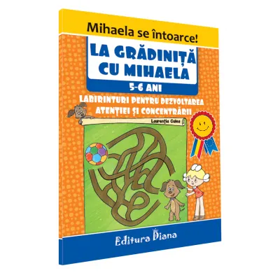 La grădiniță cu Mihaela - Labirinturi pentru dezvoltarea atenției și concentrării, 5-6 ani