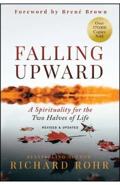 Falling Upward, Revised and Updated: A Spirituality for the Two Halves of Life