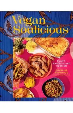 Vegan Soulicious: Plant-Based Island Cooking