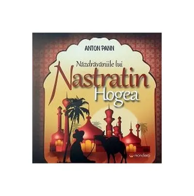 Năzdrăvăniile lui Nastratin Hogea - Paperback brosat - Anton Pann