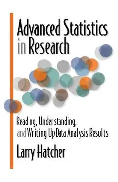 Advanced Statistics in Research: Reading, Understanding, and Writing Up Data Analysis Results