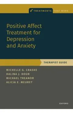 Positive Affect Treatment for Depression and Anxiety: Therapist Guide