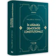 In apararea democratiei constitutionale. Interviuri si alte texte 2009-2023