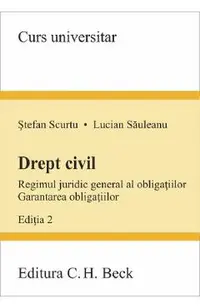 Drept civil. Regimul juridic general al obligatiilor. Garantarea obligatiilor Ed.2