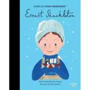 Ernest Shackleton. Volumul 51. Copii cu visuri indraznete