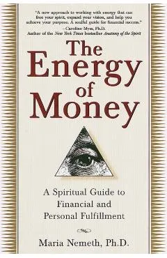 The Energy of Money: A Spiritual Guide to Financial and Personal Fulfillment
