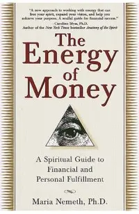 The Energy of Money: A Spiritual Guide to Financial and Personal Fulfillment