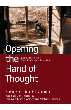 Opening the Hand of Thought: Foundations of Zen Buddhist Practice