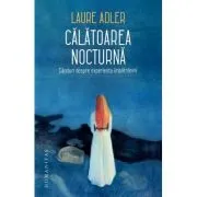Calatoarea nocturna. Ganduri despre experienta imbatranirii