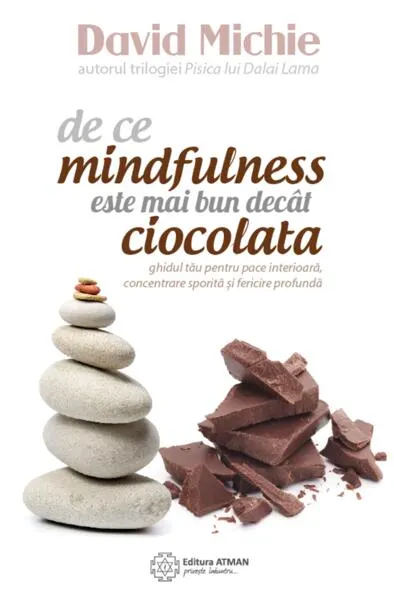 De ce mindfulness este mai bun decât ciocolata - Paperback brosat - David Michie