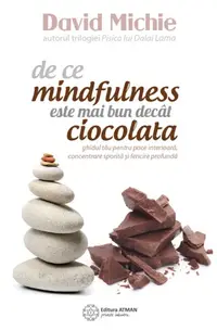 De ce mindfulness este mai bun decât ciocolata - Paperback brosat - David Michie