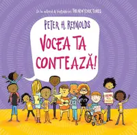 Vocea ta contează! - Hardcover - Peter H. Reynolds