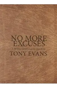 No More Excuses: A 90-Day Devotional for Men