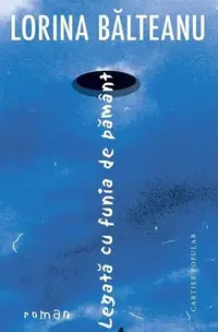 Legată cu funia de pământ - Paperback brosat - Lorina Bălteanu