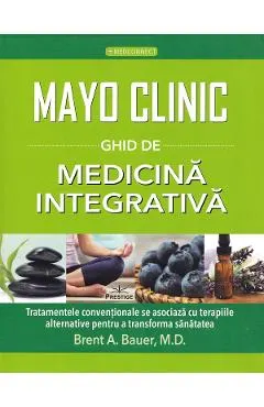Mayo Clinic. Ghid de medicina integrativa