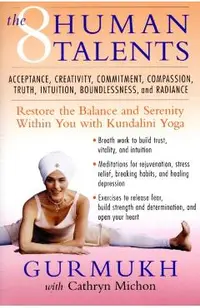 The Eight Human Talents: Restore the Balance and Serenity Within You with Kundalini Yoga
