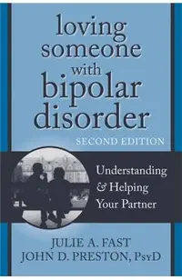 Loving Someone with Bipolar Disorder: Understanding & Helping Your Partner