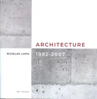 Architecture 1982-2007 (ediție bilingvă franceză-engleză) - Paperback brosat - Nicolas Lupu
