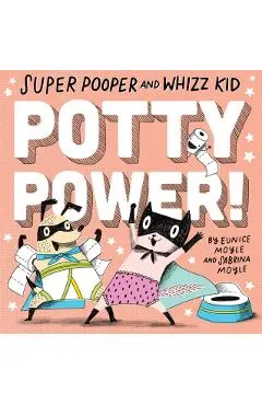 Super Pooper and Whizz Kid: Potty Power!