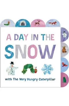A Day in the Snow with the Very Hungry Caterpillar: A Tabbed Board Book