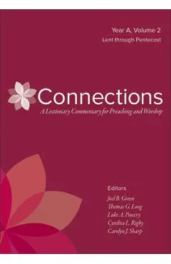 Connections: A Lectionary Commentary for Preaching and Worship: Year A, Volume 2, Lent Through Pentecost