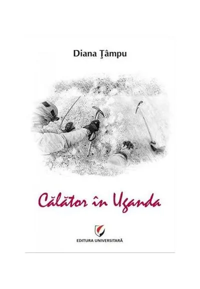 Călător în Uganda - Paperback brosat - Diana Țâmpu