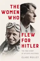 The Women Who Flew for Hitler