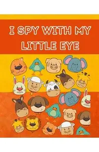 I Spy With My Little Eye: The Ultimate Picture Riddle Guessing Game Halloween Activity Book for Toddlers and Preschoolers.Ages 3 Years Old and U