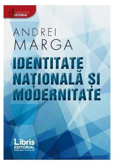 Identitate națională și modernitate - Paperback brosat - Andrei Marga