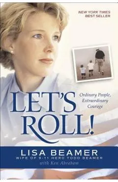Let's Roll!: Ordinary People, Extraordinary Courage