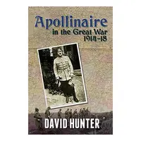 Apollinaire and the Great War, 1914-18