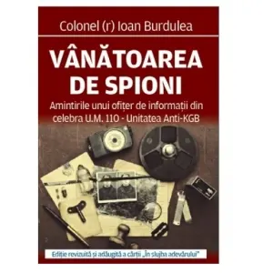 Vanatoarea de spioni (Amintirile unui ofiter de informatii din celebra UM110