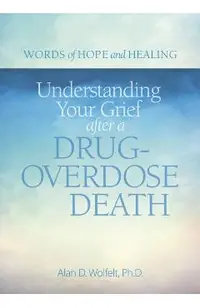 Understanding Your Grief After a Drug-Overdose Death