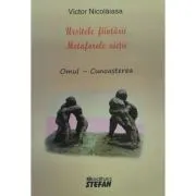 Ursitele fiintarii. Metaforele vietii. Omul-Cunoasterea