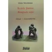 Ursitele fiintarii. Metaforele vietii. Omul-Cunoasterea